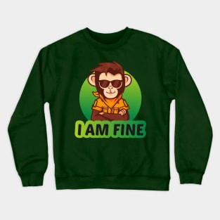 I am fine! Crewneck Sweatshirt